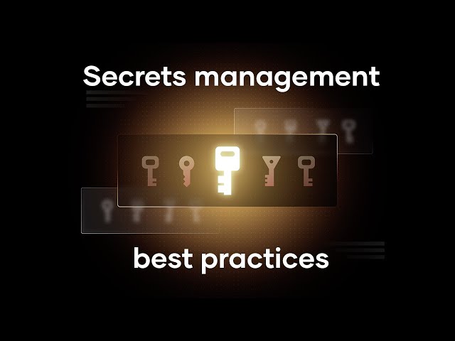 Best practices for secrets management