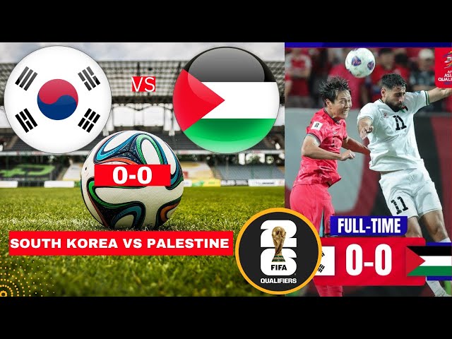 South Korea vs Palestine 0-0 Live FIFA World Cup Qualification Football Match Score Highlights 축구