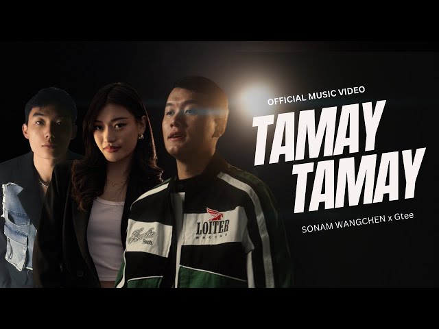 Sonam Wangchen x Gtee - Tamay Tamay featuring Hingten (Official Music Video)