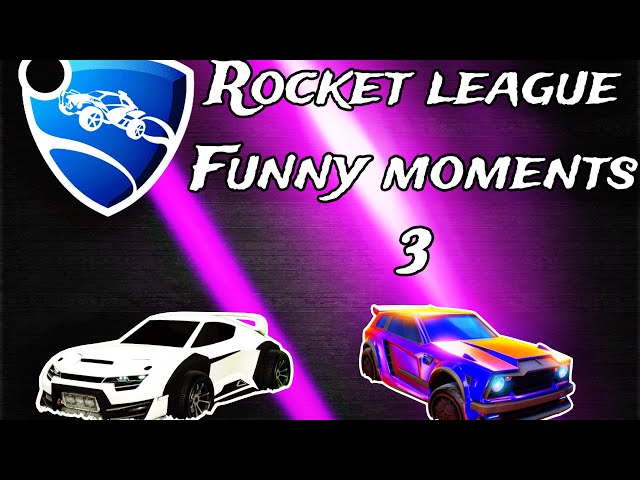 Rocket League Funny moments 3