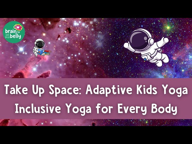 Take Up Space: Adaptive Kids Yoga | Inclusive Yoga for Every Body