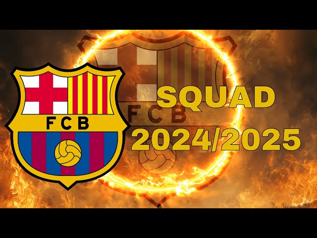 BARCELONA SQUAD 2024/2025