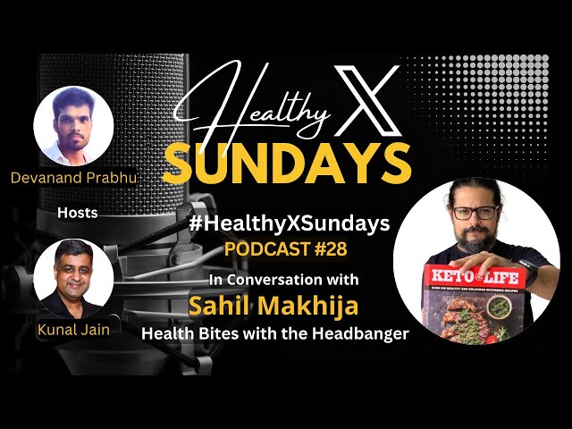 #28 - Sahil Makhija - Health Bites with the Headbanger - HealthyXSundays