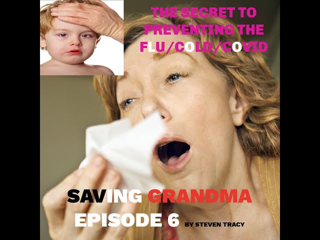 Saving Grandma Podcast Episode 6 Ways to prevent the Cold, Flu and Covid