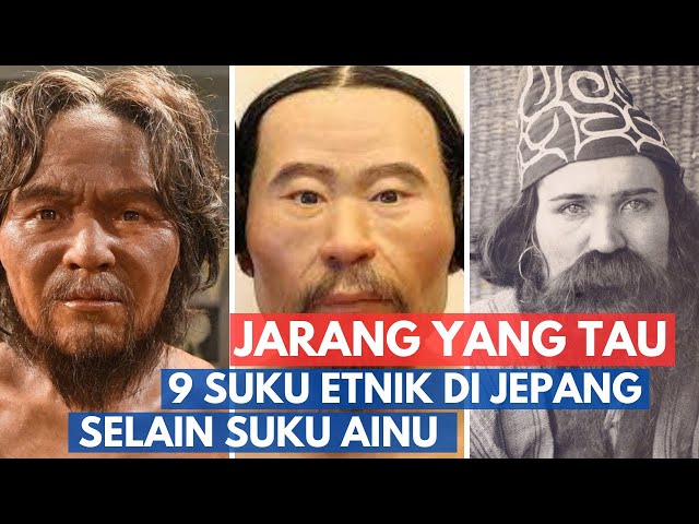 JARANG YANG TAU! MENGENAL 9 SUKU ETNIK ASLI JEPANG