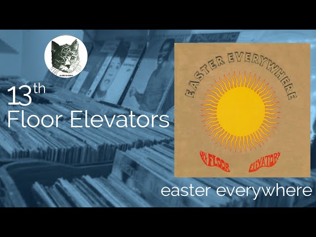 13th Floor Elevators - Easter Everywhere | ALBUM REVIEW