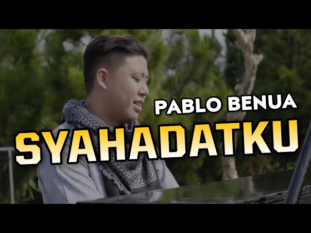 SYAHADATKU - PABLO BENUA