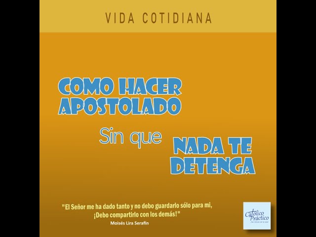 Como Hacer Apostolado Sin Que Nada Te Detenga PODCAST