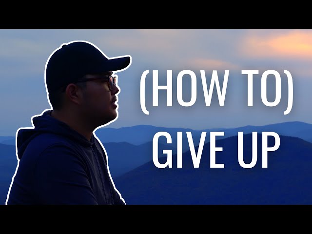 How to Give Up (And Why It's Okay)