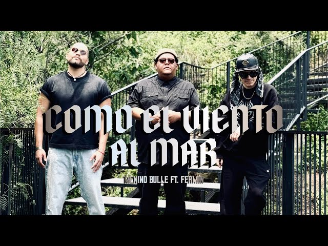 Menino Bulle ft. Fermín - Como el viento al mar (Video Oficial)