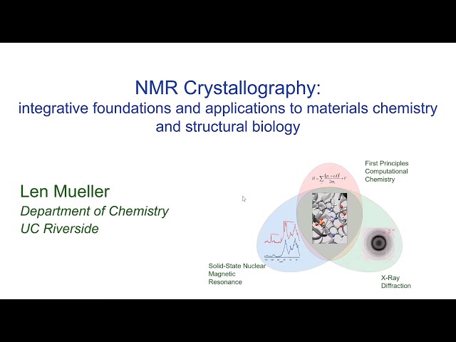 NMR Crystallography: Integrative Foundations and Applications | Prof.  Leonard Mueller | Session 64