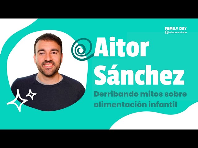 Aitor Sánchez: Derribando mitos sobre alimentación infantil | Family Day 2024