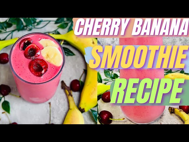 Healthy Banana And Cherry Smoothie