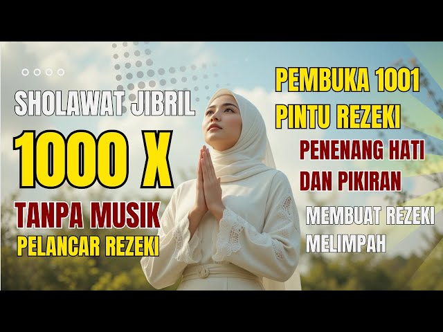 🔴 SHOLAWAT JIBRIL 1000x PENARIK REZEKI PALING DAHSYAT, SHALAWAT MERDU