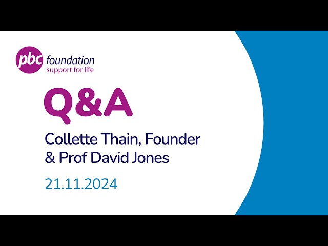 PBC Q&A | Prof David Jones and our Founder, Collette Thain | 21 Nov 2024