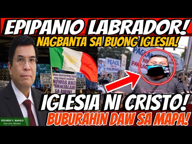 EPIPANIO LABRADOR MAY BAGONG PAGBABANTA SA BUONG IGLESIA NI CRISTO! BUBURAHIN DAW NYA SA MAPA!!