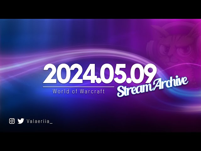 Stream Archive: 2024.05.09 - World of Warcraft