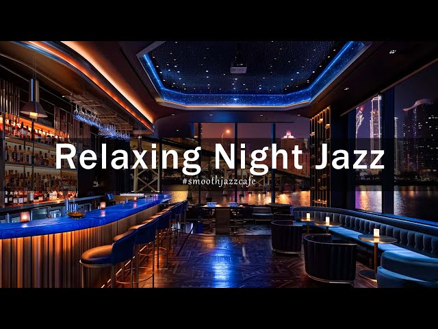 Relaxing Night Jazz New York Lounge 🍷 Jazz Bar Classics for Relax, Study, Work - Jazz Relaxing Music