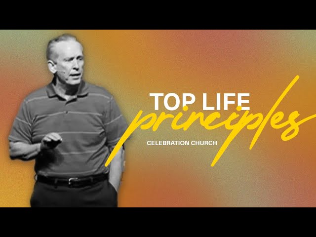 Top Life Principles | Celebration Church | New Orleans | Sunday Morning Worship Service