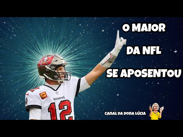 TOM BRADY, O MAIOR DE TODOS NA NFL SE APOSENTOU