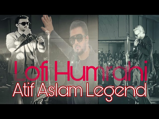 Lofi _ Music_ HumRahi _ Atif Aslam Legend Borderless World _ Season _ 1 Episode  _ 5 _2025