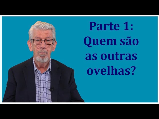 Parte 1: Quem são as outras ovelhas das Testemunhas de Jeová?