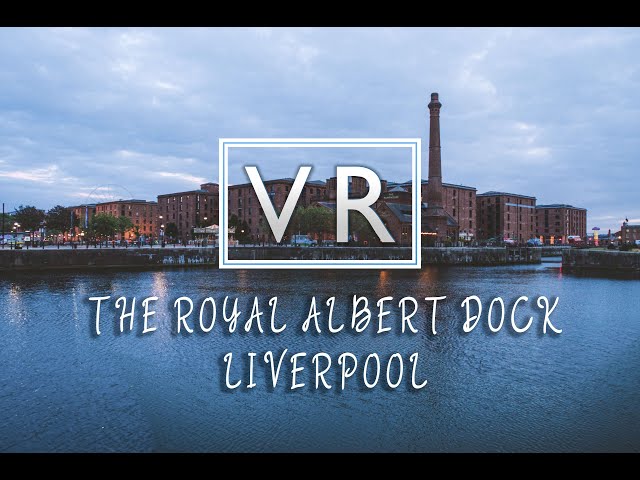 The Royal Albert Dock, Liverpool (Guided Tour) - VR