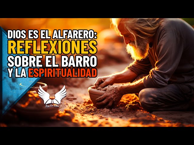 El Alfarero y el Barro - Reflexiones Profundas sobre Dios y la Creación