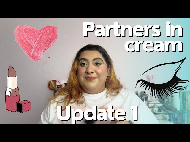 Update 1 | partners in cream | only like..8 months later