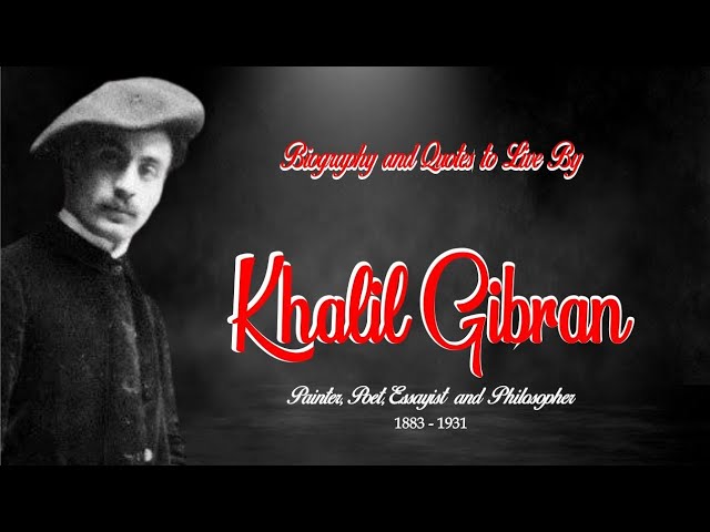 Biography and Quotes to Live by Khalil Gibran