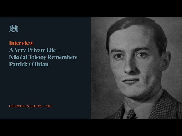 A Very Private Life – Nikolai Tolstoy Remembers Patrick O'Brian