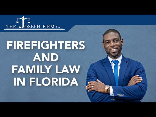 Firefighter and Family Law in Florida