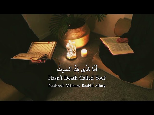 Hasn't death found you Arabic Nasheed by Mishary Rashid Alafasy