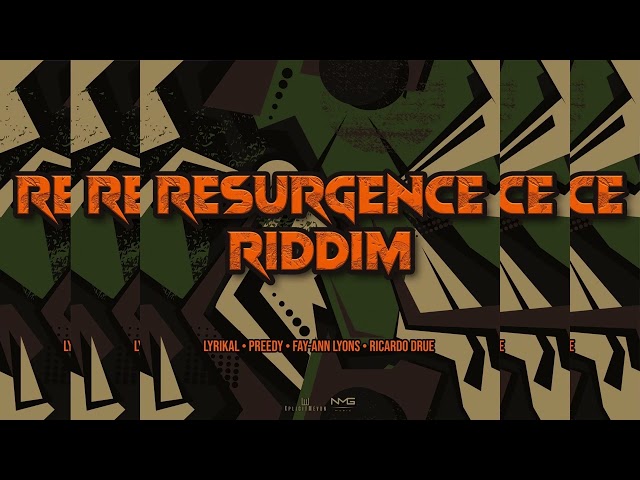 Resurgence Riddim ~ Fay-Ann Lyons, Preedy, Ricardo Drue, Lyrikal ~ XplicitMevon & NMG Music