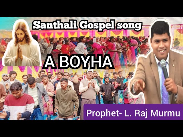 Santhali Gospel song | A BOYHA |  New Song 🎤  Prophet - L. Raj Murmu | 2025 |