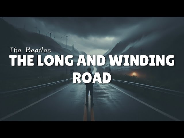 The Long And Winding Road (Lyrics) by The Beatles ♪