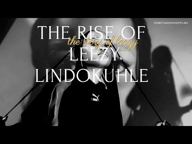 The Rise of Leezy Lindokuhle-The Story of Leezy (Documentary)