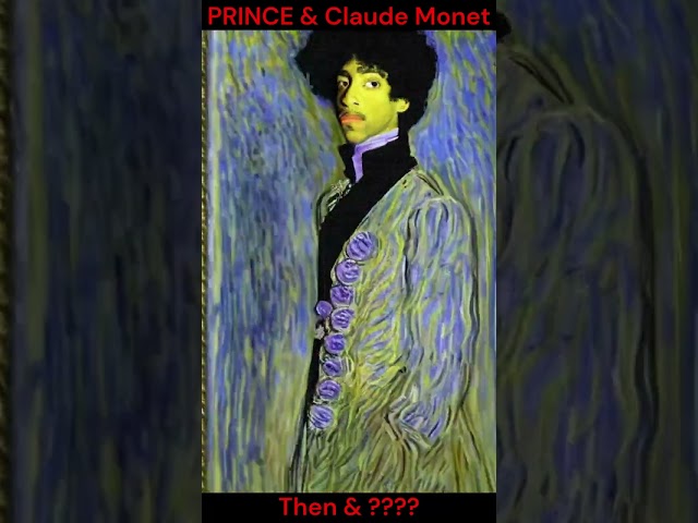 Prince & Claude Monet : Then ????