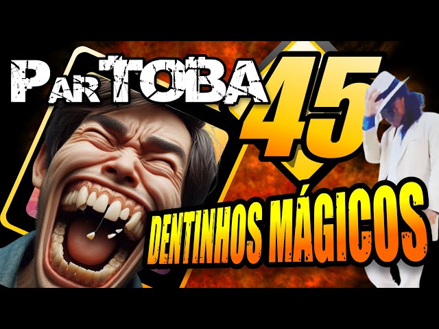 ParTOBA 45 com Mr Dentinhos Mágicos e Muito Mais! #partoba