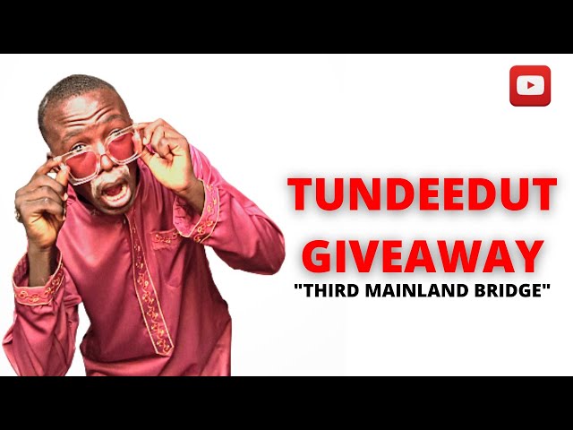 Tundeedut Giveaway (Third Mainland Bridge) #samspedycomedy