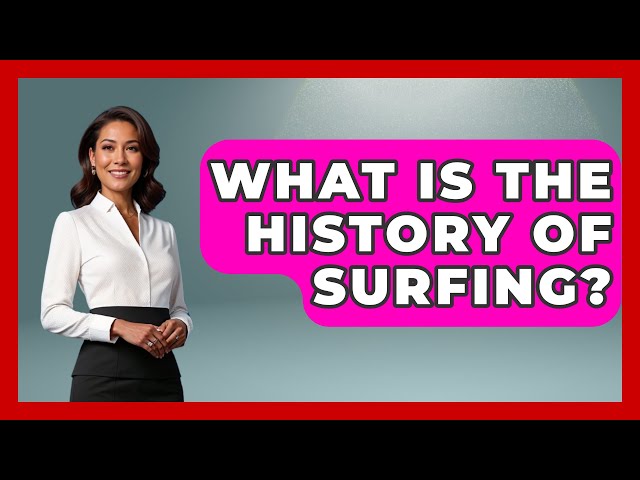 What Is The History Of Surfing? - Water Sports Haven