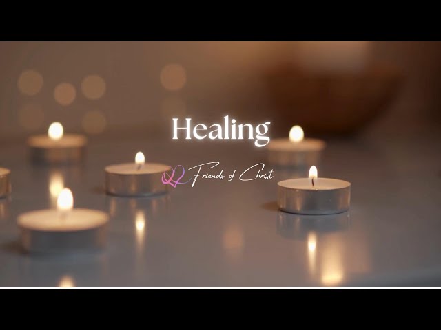 Healing | Friends of Christ