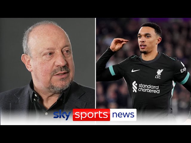 Exclusive: Rafa Benitez discusses Trent Alexander-Arnold's potential fit at Real Madrid