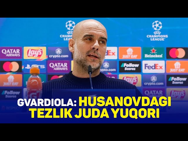 Gvardiola: Husanovdagi tezlik juda yuqori