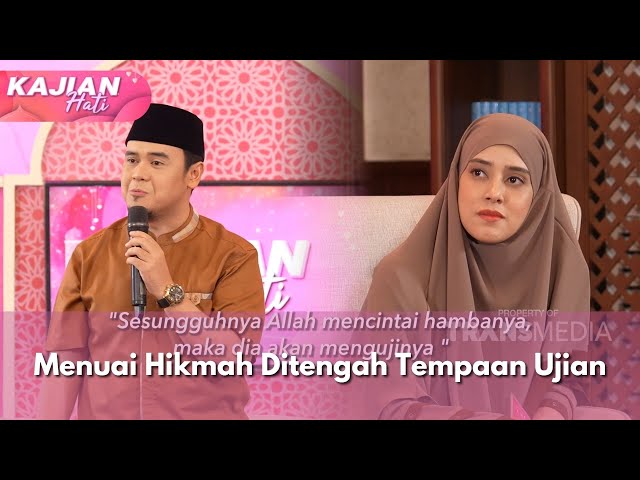 Menuai Hikmah Ditengah Tempaan Ujian - KAJIAN HATI (26/1/25) P1