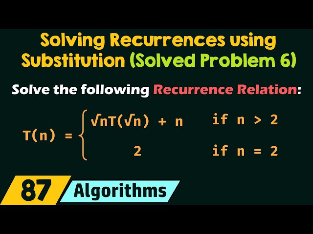 Solving Recurrences using Substitution Method (Solved Problem 6)