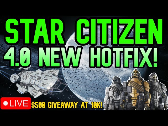 🔴LIVE STAR CITIZEN GIVEAWAYS!🔴4.0_PREVIEW HOTFIX LET'S TEST IT OUT!🔴JOIN C1 GIVEAWAY WITH !G🔴