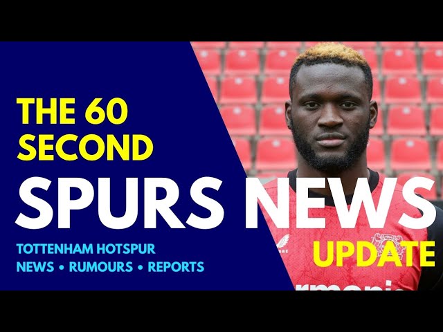 THE 60 SECOND SPURS NEWS UPDATE: Club Offered Striker Victor Boniface, Marcus Edwards, Tyler Dibling