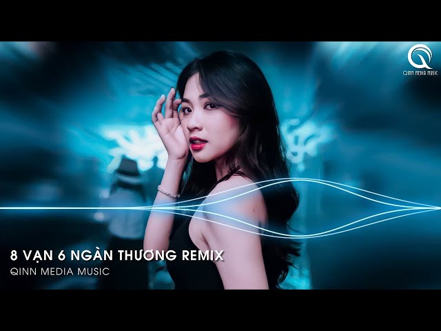 8 Vạn 6 Ngàn Thương Remix - Không Sắc Không Hương Tình Ta Giờ Đây Chia Hai Hướng Remix TikTok