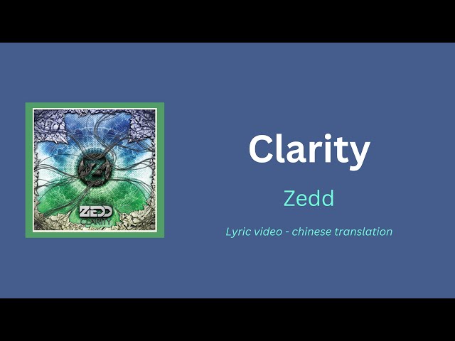 (ENG/CHI) Clarity - Zedd, Lyrics and Chinese Translation